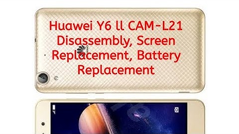 Huawei Y6 ll CAM-L21 Disassembly, Screen Replacement, Battery Replacement / #repair  / #restoration
