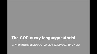 The CQP query language tutorial in a browser (CQPweb/BNCweb)