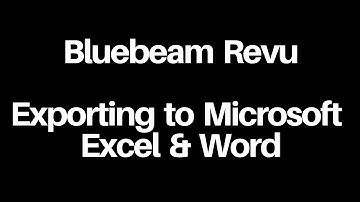 Bluebeam Revu -  Exporting to Microsoft Excel & Word