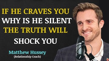 If He Craves You, Why Is He Silent? The Truth Will Shock You || MATTHEW HUSSEY MOTIVATIONAL SPEECH