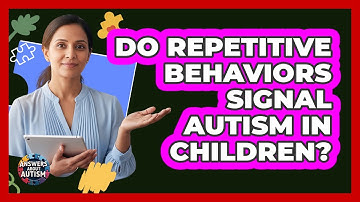 Do Repetitive Behaviors Signal Autism In Children?