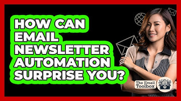 How Can Email Newsletter Automation Surprise You? - TheEmailToolbox.com
