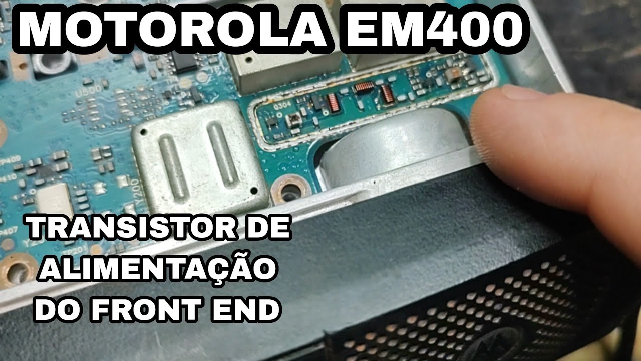 MOTOROLA EM400 - BAIXA RECEPÇÃO - TROCA DO TRANSISTOR CHAVEADOR ...