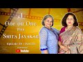 One on one with smita jayakar  episode 29  part 01  amruta films smitajayakarofficial