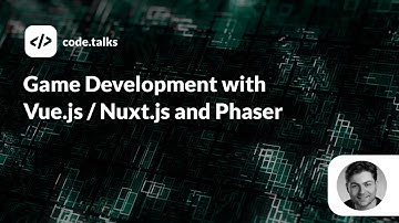 code.talks 2019 - Game Development with Vue.js / Nuxt.js and Phaser