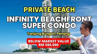 低于市价Rm 500,000!!! Infinity Beach front Super condo Tanjung Bungah Scott Seow Penang Realtor 槟城房产中介