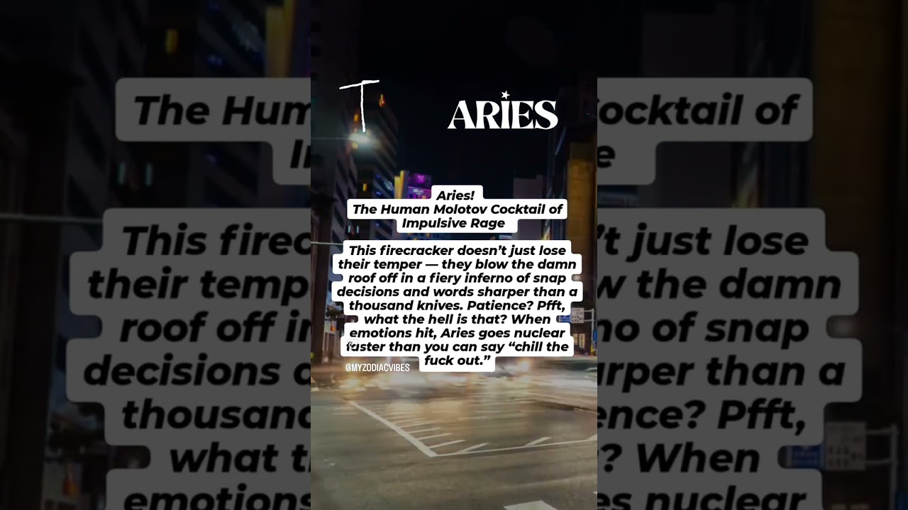 Aries ♈️ Zodiac Toxic Traits: The Human Molotov Cocktail Of Impulse Rage
