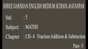 STD -5 | MATHS | CH 4 Fraction; Addition and Subtraction | Part 5  | darshanschool Ratanpar
