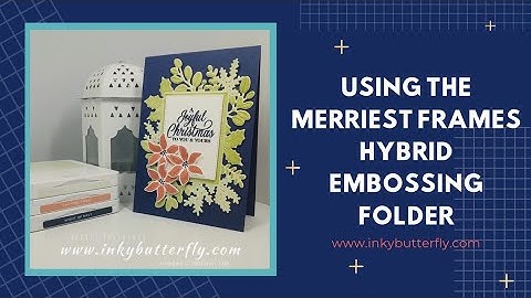 Using the Merriest Frames Hybrid Embossing Folder