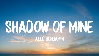 Alec Benjamin - Shadow Of Mine (Lyrics)