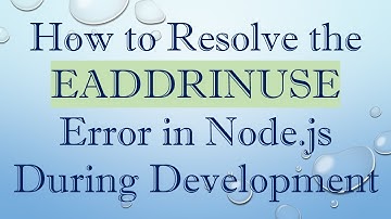 How to Resolve the EADDRINUSE Error in Node.js During Development