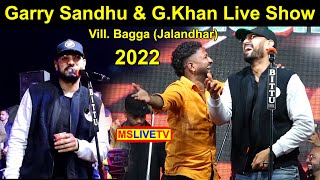Live Show Garry Sandhu & G. Khan || Vill. Bagga || Jalandhar || 28-02-2022