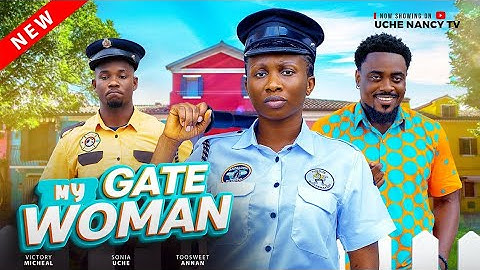 MY GATE WOMAN (New Movie) Sonia Uche, Toosweet Annan Latest 2024 Nollywood Movie