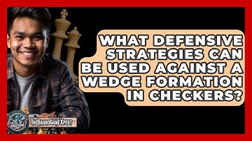 What Defensive Strategies Can Be Used Against A Wedge Formation In Checkers? - The Board Game Xpert