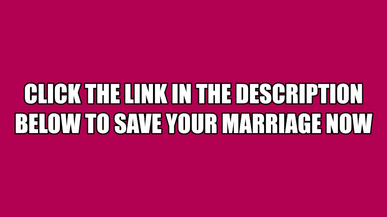 How to Save Your Marriage Now, Save My Marriage, Warning Limited Fix Your Marriage Now 2020