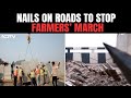 Farmers protest in punjab  barricades nails on punjabharyana border ahead of farmers march
