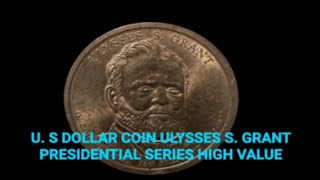 U. S DOLLAR COIN ULYSSES S. GRANT PRESIDENTIAL SERIES HIGH VALUE #coin #coincollector