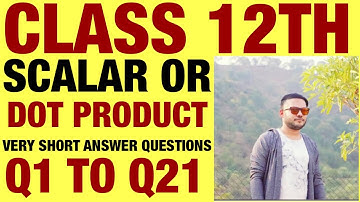 RD SHARMA VSAQ Q1 TO Q21 SOLUTION OF SCALAR OR DOT PRODUCT CHAPTER 23 FOR CLASS 12(PART1)