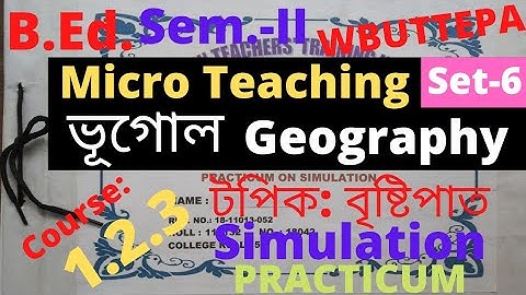 B.Ed. 2nd Sem. Geography Micro teaching  Simulation Practicum / Course:1.2.3 / Set-6 / WBUTTEPA