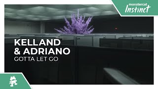 Kelland & Adriano - Gotta Let Go [Monstercat Lyric Video]