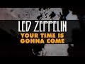 Led Zeppelin - Your Time Is Gonna Come (Official Audio)