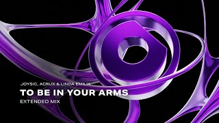 Download Lagu Joysic, Acrux \u0026 Linda Emilia - To Be In Your Arms (Extended Mix) MP3