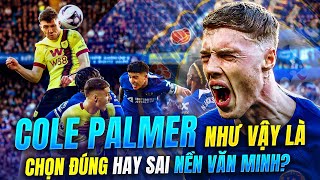 COLE PALMER CHỌN ĐÚNG HAY SAI NỀN VĂN MINH CHELSEA