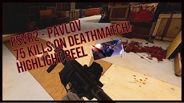 75 Kills on PAVLOV - 15 minutes of gameplay - Deathmatch. Played on PSVR2! Highlight reel.