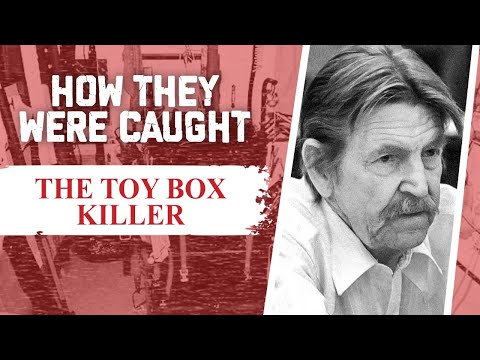 How They Were Caught: The Toy-Box Killer