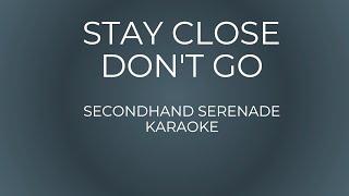 STAY CLOSE DON'T GO - SECONDHAND SERENADE (KARAOKE VERSION)