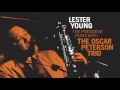 Lester Young with the Oscar Peterson Trio (Full Album)