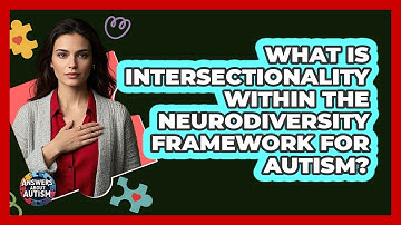 What Is Intersectionality Within The Neurodiversity Framework For Autism? - Answers About Autism