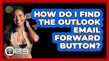 How Do I Find The Outlook Email Forward Button?