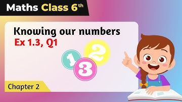 NCERT Exercise 1.3  :- Question Number 1 - Knowing Our Numbers | Class 6 Maths