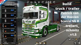 Patrick van der Hoeven Scania NG R   trailers_schmitz_v1.5 build truck ets 2