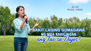 Miniatura de "Tagalog Christian Music Video | "Bakit Laging Gumagawa ng mga Kahilingan ang Tao sa Diyos?""