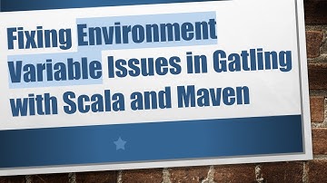 Fixing Environment Variable Issues in Gatling with Scala and Maven