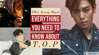 a helpful guide to T.O.P / TOP of BIGBANG (2021)