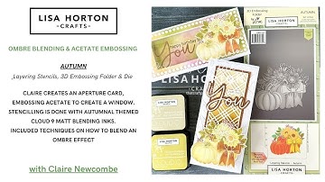 AUTUMN STENCILLING & OMBRE BLENDING TO CREATE AN ACETATE EMBOSSED APERTURE CARD BY CLAIRE