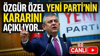 Özgür Özel YENİ Parti'nin \