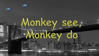 Monkey see, monkey do | American Idiom