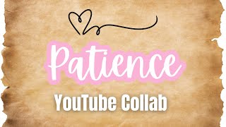 Patience Is A Virtue #youtubecollabloopgroup
