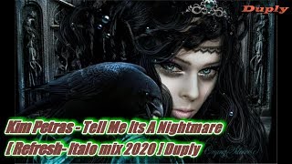 Kim Petras - Tell Me Its A Nightmare [Italo Refresh Mix 2020 ] Duply