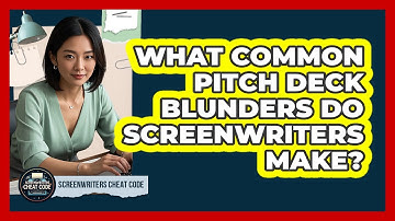 What Common Pitch Deck Blunders Do Screenwriters Make? - Screenwriter
