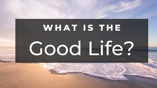 What is The Good Life? A look at creativity and Aristotle&#39;s eudamonia, virtue, and ultimate values.