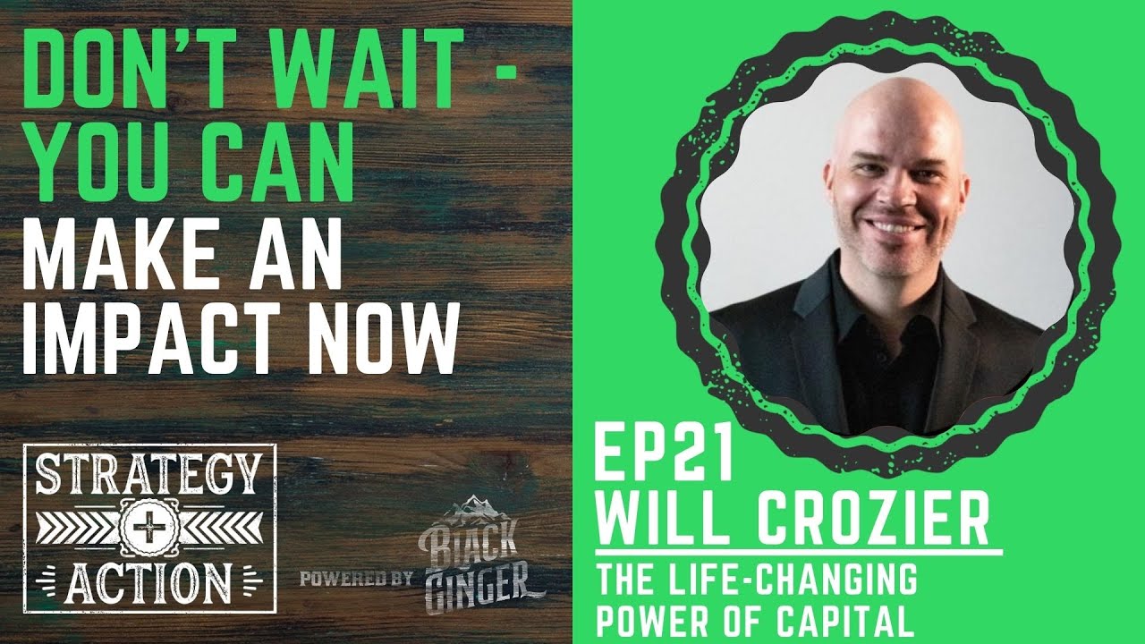 You Can Make an Impact Now | Ep21 Clip - Will Crozier