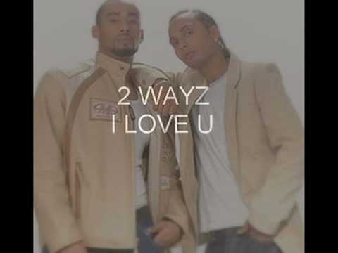 2 wayz i love you