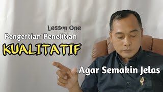 PENDEKATAN KUALITATIF | PENGERTIAN PENELITIAN KUALITATIF  Lesson One