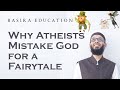 Ep 01  why atheists mistake god for a fairytale  hamza karamali  basira education