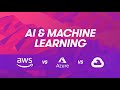 Cloud Provider Comparisons: AWS vs Azure vs GCP - Artificial Intelligence and Machine Learning